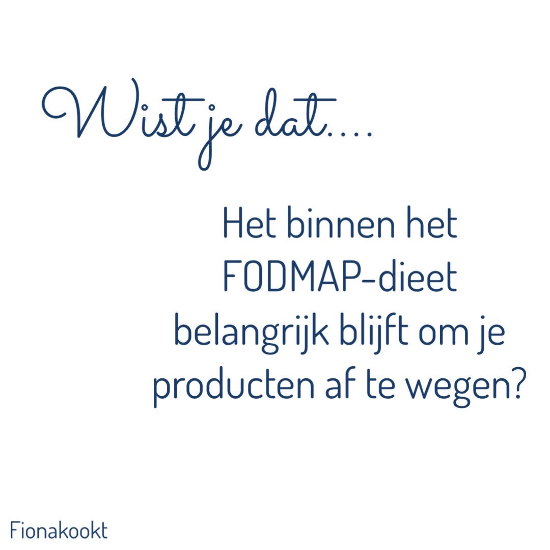 Het binnen het FODMAP-dieet belangrijk blijft om je producten af te wegen?